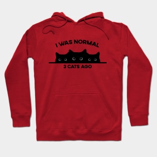 I was normal three cats ago - funny saying black cat Hoodie